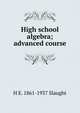 High school algebra; advanced course, H E. 1861-1937 Slaught 