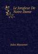 Le Jongleur De Notre Dame, Jules Massenet 