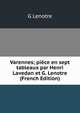 Varennes; piece en sept tableaux par Henri Lavedan et G. Lenotre (French Edition), G Lenotre 