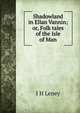 Shadowland in Ellan Vannin; or, Folk tales of the Isle of Man, I H Leney 