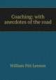 Coaching: with anecdotes of the road, William Pitt Lennox 