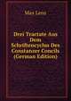 Drei Tractate Aus Dem Schriftencyclus Des Constanzer Concils (German Edition), Max Lenz 