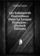Les Substantifs Postverbaux Dans La Langue Francaise . (French Edition), Gustaf Lene 