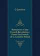 Romances of the French Revolution: From the French of G. Lenotre Pseud., G Lenotre 