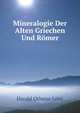 Mineralogie Der Alten Griechen Und Romer (German Edition), Harald Othmar Lenz 