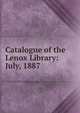 Catalogue of the Lenox Library: July, 1887, 