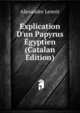 Explication D'un Papyrus ?gyptien (Catalan Edition), Alexandre Lenoir 