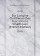 Sur L'origine Chr?tienne Des Inscriptions Sina?tiques (French Edition), Francois Lenormant 