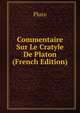 Commentaire Sur Le Cratyle De Platon (French Edition), Plato 