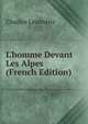L'homme Devant Les Alpes (French Edition), Charles Lentheric 