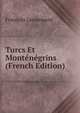 Turcs Et Montenegrins (French Edition), Francois Lenormant 