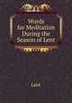 Words for Meditation During the Season of Lent, Lent 
