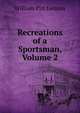 Recreations of a Sportsman, Volume 2, William Pitt Lennox 