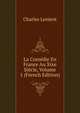 La Comedie En France Au Xixe Siecle, Volume 1 (French Edition), Charles Lenient 