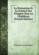 La Divination Et La Science Des Preages Chez La Chaldeens (French Edition), Francois Lenormant 