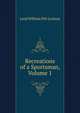 Recreations of a Sportsman, Volume 1, Lord William Pitt Lennox 