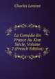La Comedie En France Au Xixe Siecle, Volume 2 (French Edition), Charles Lenient 