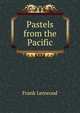 Pastels from the Pacific, Frank Lenwood 