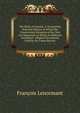 The Book of Genesis: A Translation from the Hebrew in Which the Constitutent Elements of the Text Are Separated, to Which Is Added an Attempted . Original Documents Used by the Latest Reviser, Francois Lenormant 