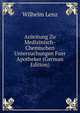Anleitung Zu Medizinisch-Chemischen Untersuchungen Fuer Apotheker (German Edition), Wilhelm Lenz 