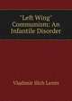 "Left Wing" Communism: An Infantile Disorder, Vladimir Ilich Lenin 