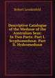 Descriptive Catalogue of the Medus? of the Australian Seas: In Two Parts: Part I. Scyphomedus?. Part Ii. Hydromedus?, Robert Lendenfeld 