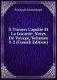 ? Travers L'apulie Et La Lucanie: Notes De Voyage, Volumes 1-2 (French Edition), Francois Lenormant 