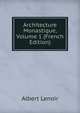 Architecture Monastique, Volume 1 (French Edition), Albert Lenoir 