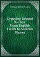 Gypsying Beyond the Sea: From English Fields to Salerno Shores, William Bement Lent 