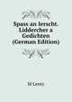 Spass an Ierscht. Liddercher a Gedichten (German Edition), M Lentz 