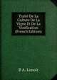 Traite De La Culture De La Vigne Et De La Vinification (French Edition), B A. Lenoir 