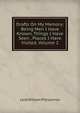 Drafts On My Memory: Being Men I Have Known, Things I Have Seen , Places I Have Visited, Volume 2, Lord William Pitt Lennox 