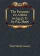 The Fayoum: Or Artists in Egypt Tr. by F.C. Hoey., Paul Marie Lenoir 