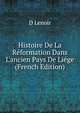 Histoire De La R?formation Dans L'ancien Pays De Li?ge (French Edition), D Lenoir 