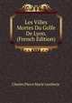 Les Villes Mortes Du Golfe De Lyon. (French Edition), Charles Pierre Marie Lentheric 