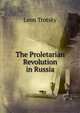 The Proletarian Revolution in Russia, Leon Trotsky 