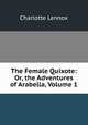 The Female Quixote: Or, the Adventures of Arabella, Volume 1, Charlotte Lennox 