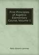 First Principles of Algebra: Elementary Course, Volume 1, Nels Johann Lennes 