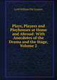 Plays, Players and Playhouses at Home and Abroad: With Anecdotes of the Drama and the Stage, Volume 2, Lord William Pitt Lennox 