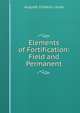 Elements of Fortification: Field and Permanent, Auguste Frederic Lendy 