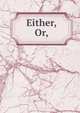 Either, Or,, 