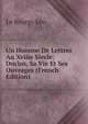 Un Homme De Lettres Au Xviiie Siecle: Duclos, Sa Vie Et Ses Ouvrages (French Edition), Le Bourgo Leo 