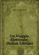 Un Viaggio Elettorale; (Italian Edition), Capobianco Giuseppe Leonida 