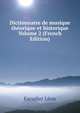 Dictionnaire de musique theorique et historique Volume 2 (French Edition), Escudier Leon 