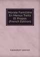Morale Familiere En Menus Traits Et Propos (French Edition), Cazaubon Leonce 