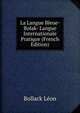 La Langue Bleue- Bolak- Langue Internationale Pratique (French Edition), Bollack Leon 