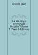 La vie et les oeuvres de Voltaire Volume 2 (French Edition), Crousle Leon 