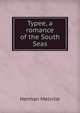 Typee, a romance of the South Seas, Herman Melville 