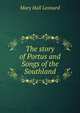 The story of Portus and Songs of the Southland, Mary Hall Leonard 