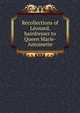 Recollections of Leonard, hairdresser to Queen Marie-Antoinette, 